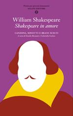 Shakespeare in amore. Canzoni, sonetti e brani scelti