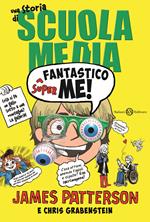 Superfantastico me! Una storia di scuola media