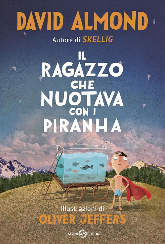 Il ragazzo che nuotava con i piranha - David Almond - copertina