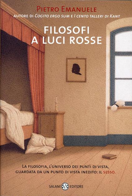 Filosofi a luci rosse. La filosofia, l'universo dei punti di vista, guardata da un punto di vista inedito: il sesso - Pietro Emanuele - ebook