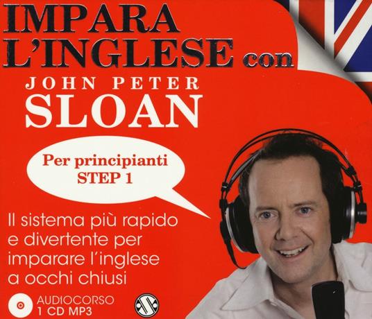 Impara l'inglese con John Peter Sloan. Per principianti. Step 1. Audiolibro. CD Audio - John Peter Sloan - copertina