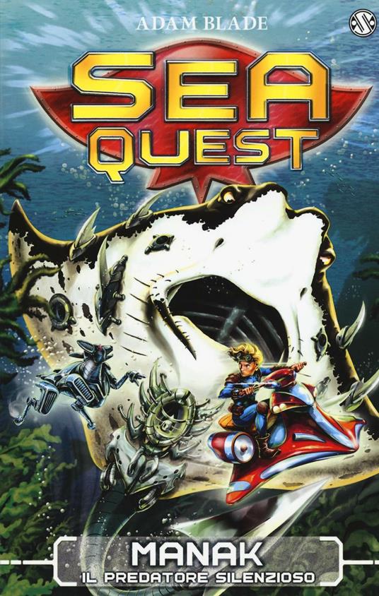 Manak. Il predatore silenzioso. Sea Quest. Vol. 3 - Adam Blade - copertina