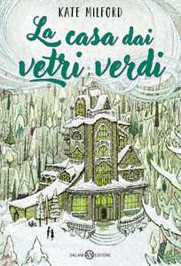 Libro La casa dai vetri verdi Kate Milford