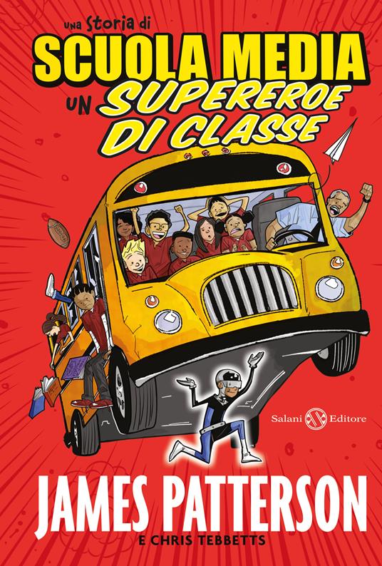 Una storia di scuola media. Un supereroe di classe - James Patterson,Chris Tebbetts,Cory Thomas,Alessandro Storti - ebook