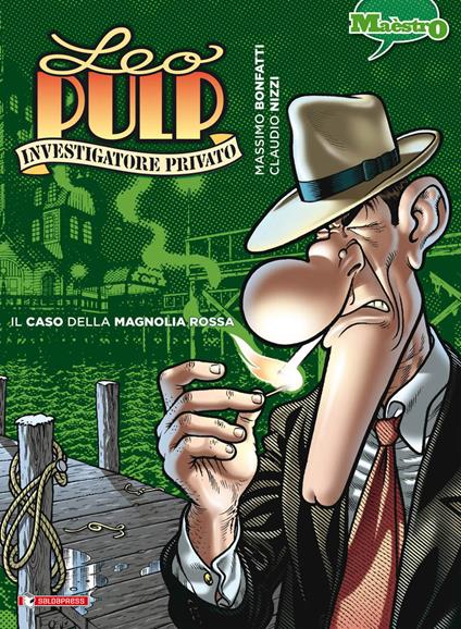 Il caso della magnolia rossa. Leo Pulp. Vol. 3 - Claudio Nizzi,Massimo Bonfatti - copertina