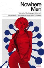 Destini peggiori della morte. Nowhere men vol. 1A