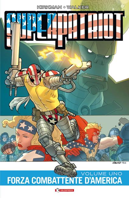 Forza combattente d'America. Superpatriot. Vol. 1 - Robert Kirkman,Cory Walker - copertina