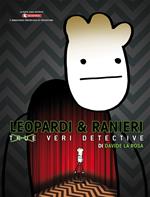 Leopardi e Ranieri. Veri Detective