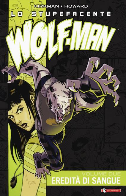 Lo stupefacente Wolf-Man. Vol. 2: Eredità di sangue - Robert Kirkman - copertina