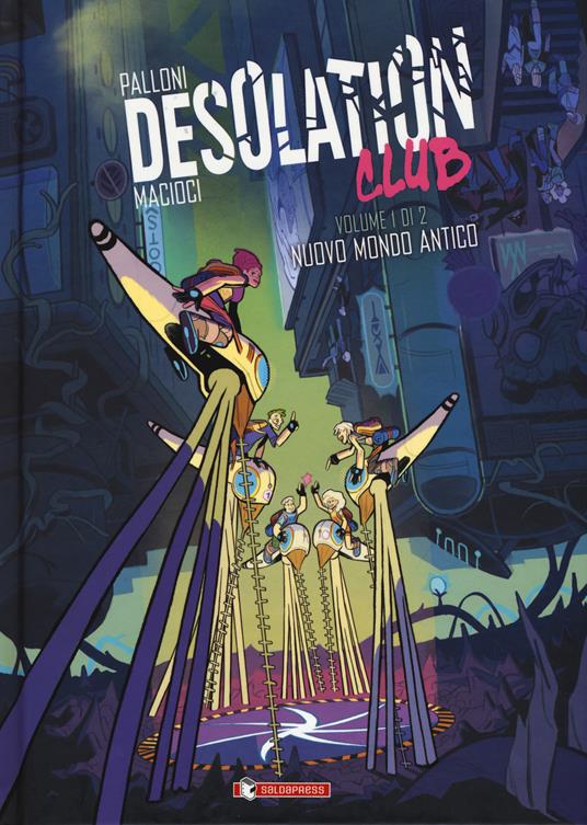 Desolation club. Vol. 1: Nuovo mondo antico - Lorenzo Palloni - copertina
