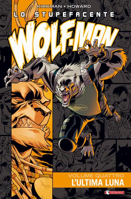Lo stupefacente Wolf-Man. Vol. 4: L' ultima luna - Robert Kirkman - copertina