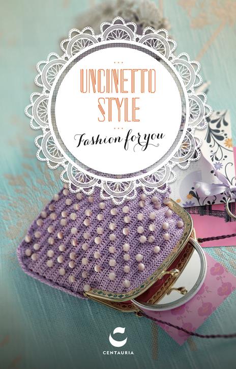 Uncinetto style. Fashion for you. Ediz. illustrata. Con gadget - copertina
