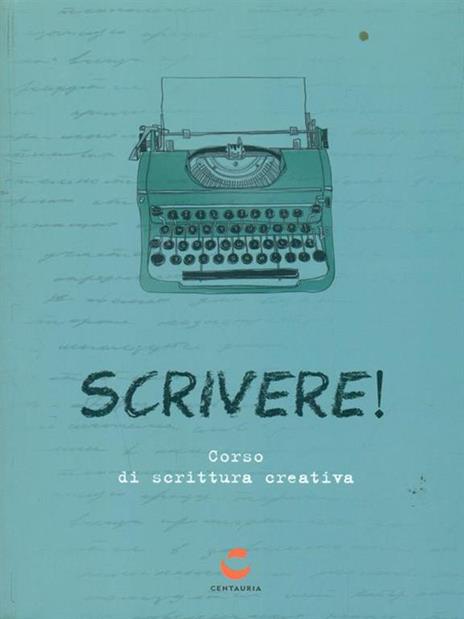 Scrivere! Corso di scrittura creativa - 3