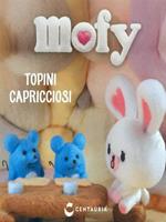 Topini capricciosi. Mofy. Ediz. illustrata