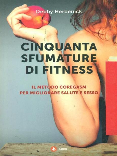 Cinquanta sfumature di fitness. Il metodo Coregasm per migliorare salute e sesso - Debby Herbenick - 3