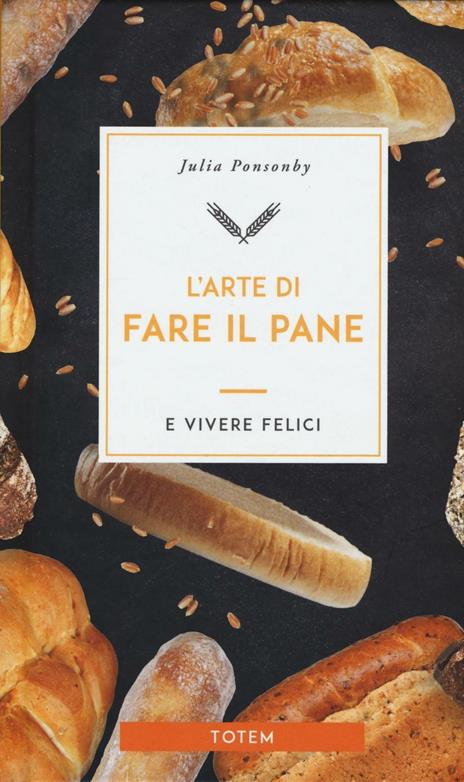 L'arte di fare il pane e vivere felici - Julia Ponsonby - copertina