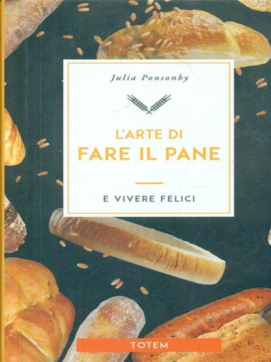 L'arte di fare il pane e vivere felici - Julia Ponsonby - copertina