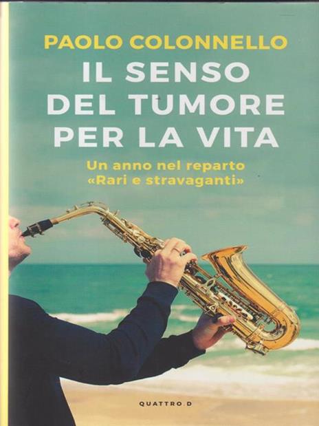 Il senso del tumore per la vita. Un anno nel reparto "Rari e Stravaganti" - Paolo Colonnello - copertina