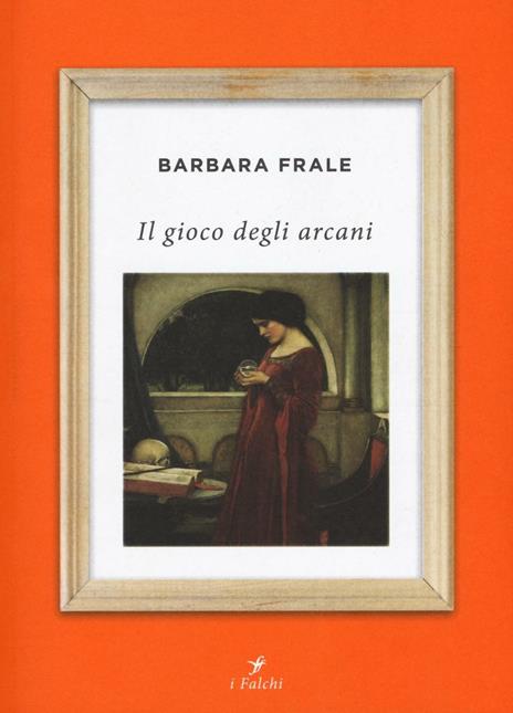 Il gioco degli arcani - Barbara Frale - 2