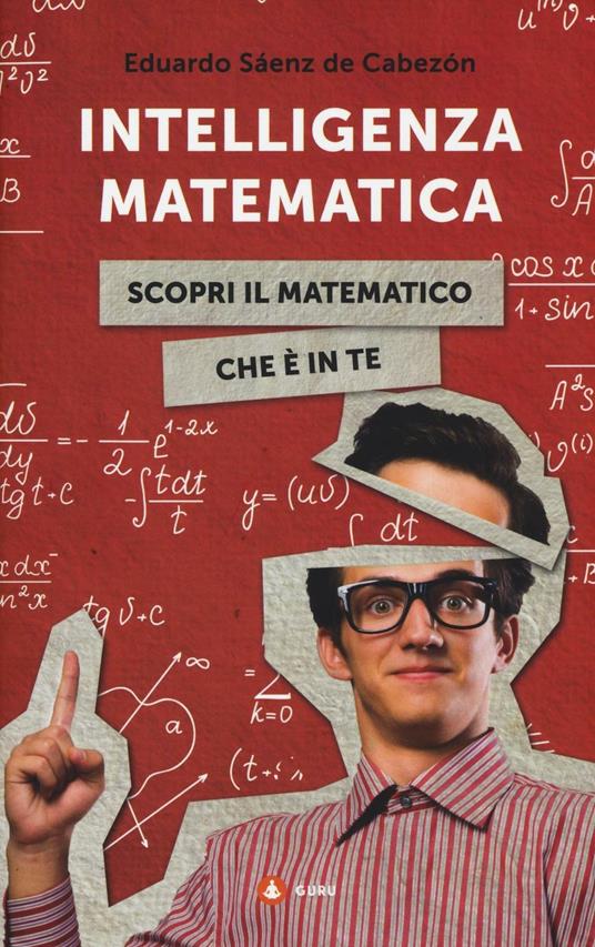 Intelligenza matematica. Scopri il matematico che è in te - Eduardo Sáenz de Cabezon - copertina