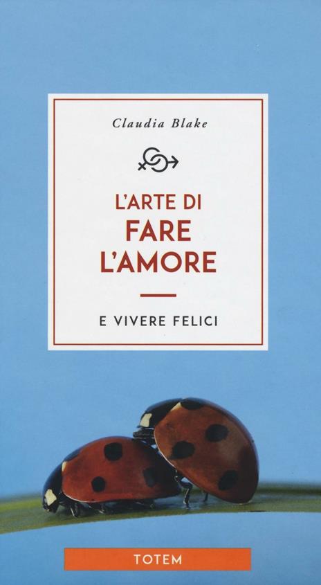 L'arte di fare l'amore e vivere felici - Claudia Blake - copertina