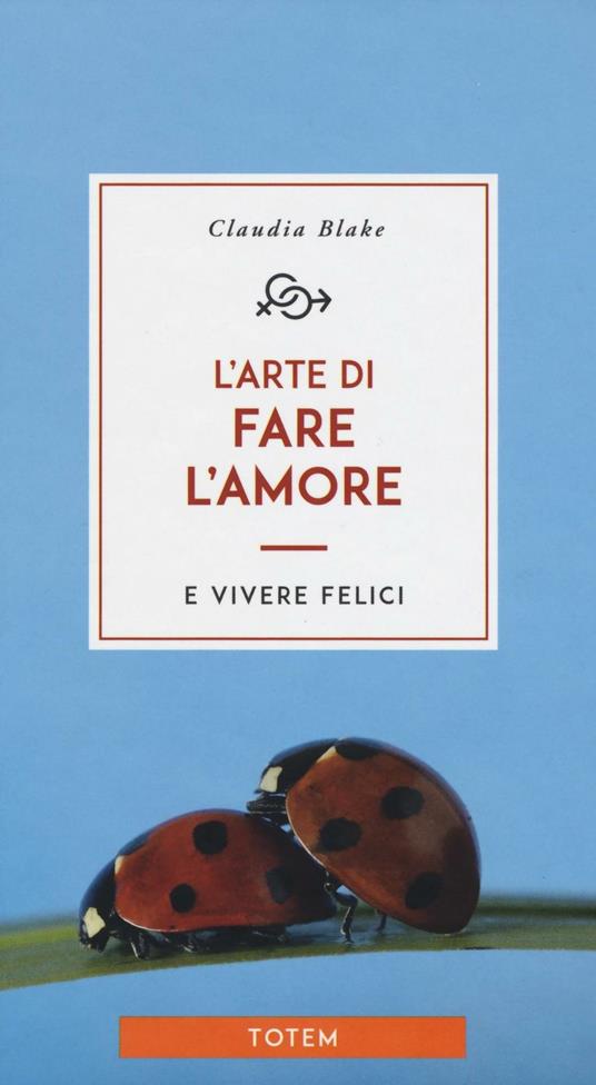 L' arte di fare l'amore e vivere felici - Claudia Blake - copertina