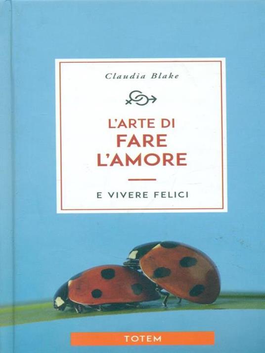 L' arte di fare l'amore e vivere felici - Claudia Blake - 2