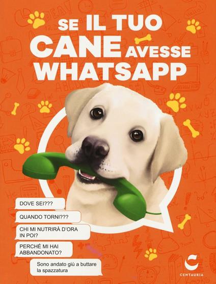 Se il tuo cane avesse Whatsapp. Ediz. illustrata - Giacomo Donelli,Alice Sorghi - copertina