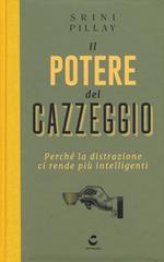Il potere del cazzeggio. Perché la distrazione ci rende più intelligenti