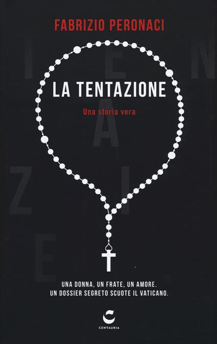 La tentazione. Una donna, un frate, un amore. Un dossier segreto scuote il Vaticano - Fabrizio Peronaci - copertina