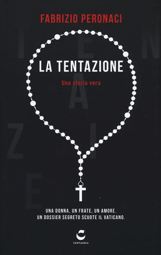 La tentazione. Una donna, un frate, un amore. Un dossier segreto scuote il Vaticano - Fabrizio Peronaci - copertina