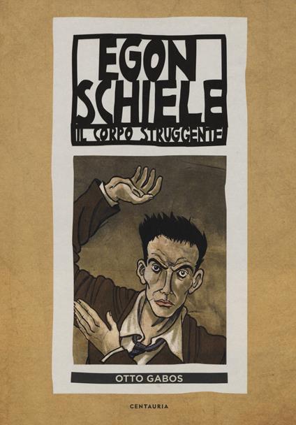 Egon Schiele. Il corpo struggente - Otto Gabos - copertina