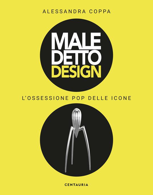 Maledetto design. L'ossessione pop delle icone. Ediz. illustrata - Alessandra Coppa - copertina