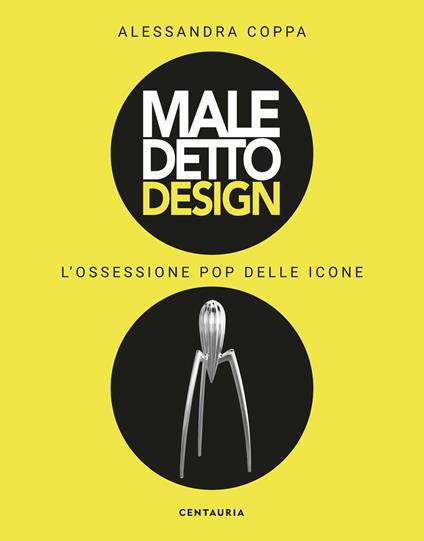 Maledetto design. L'ossessione pop delle icone. Ediz. illustrata - Alessandra Coppa - copertina