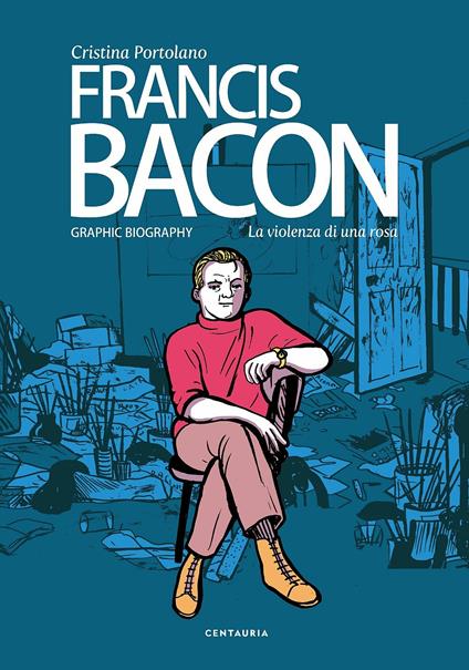 Francis Bacon. La violenza di una rosa - Cristina Portolano - copertina