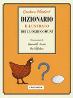 Dizionario illustrato dei luoghi comuni. Ediz. a colori