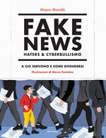 Fake news, haters & cyberbullismo. A chi servono e come difendersi