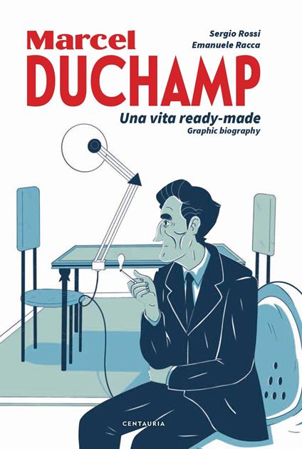 Duchamp. Una vita ready-made. Graphic biography - Sergio Rossi,Emanuele Racca - copertina