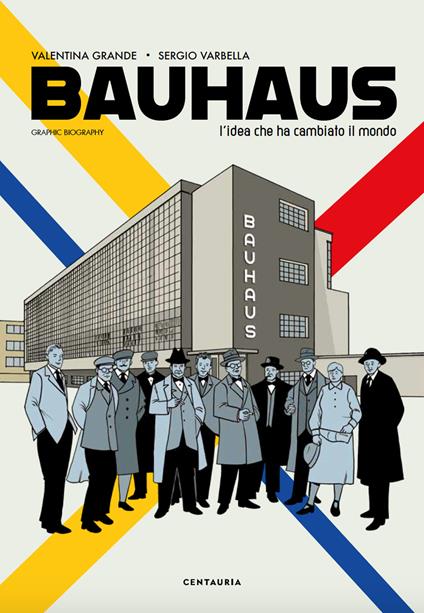 Bauhaus. L’idea che ha cambiato il mondo. Graphic biography - Valentina Grande - copertina