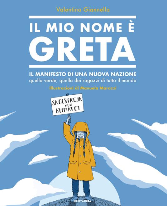 Il mio nome è Greta. Il manifesto di una nuova nazione, quella verde, quella dei ragazzi di tutto il mondo - Valentina Giannella - copertina