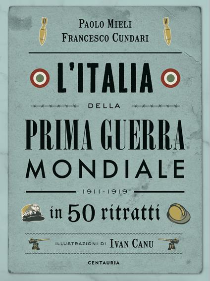 L' Italia della prima guerra mondiale in 50 ritratti - Paolo Mieli,Francesco Cundari - copertina