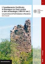 L' insediamento fortificato in Romagna tra fonti scritte e dati archeologici (VIII-XVI sec.). Le province di Forlì-Cesena e Ravenna
