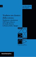 Tradurre un classico della scienza. Traduzioni e ritraduzioni dell'«Origin of species» di Charles Darwin in Francia, Italia e Spagna