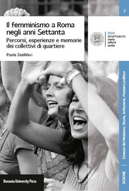 Il femminismo a Roma negli anni Settanta. Percorsi, esperienze e memorie dei Collettivi di quartiere - Paola Stelliferi - copertina