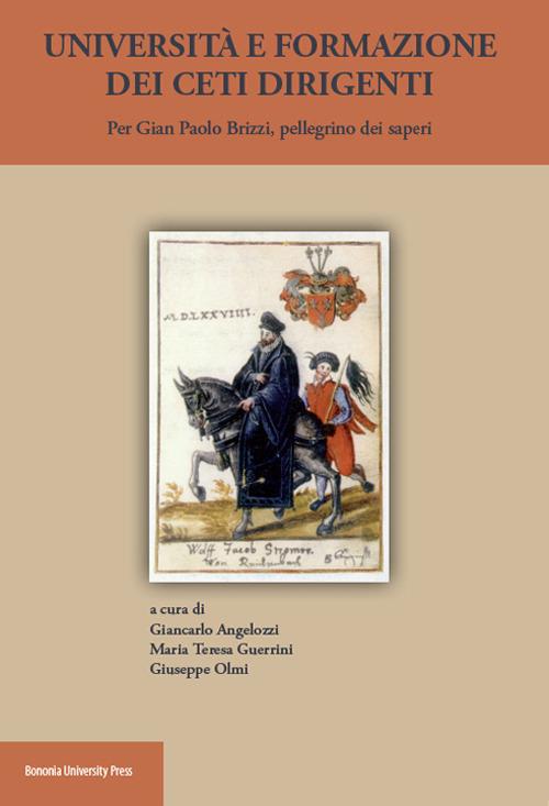 Università e formazione dei ceti dirigenti. Per Gian Paolo Brizzi, pellegrino dei saperi - copertina