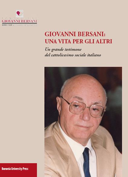 Giovanni Bersani: una vita per gli altri. Un grande testimone del cattolicesimo sociale italiano - copertina