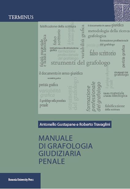 Manuale di grafologia giudiziaria penale - Antonello Gustapane,Roberto Travaglini - copertina