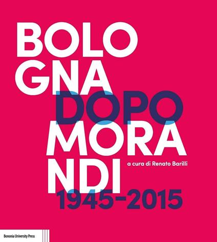 Bologna dopo Morandi (1945-2015) - copertina
