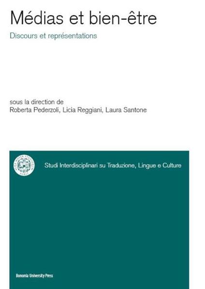 Médias et bien-être. Discours et représentations - Roberta Pederzoli,Licia Reggiani,Laura Santone - copertina