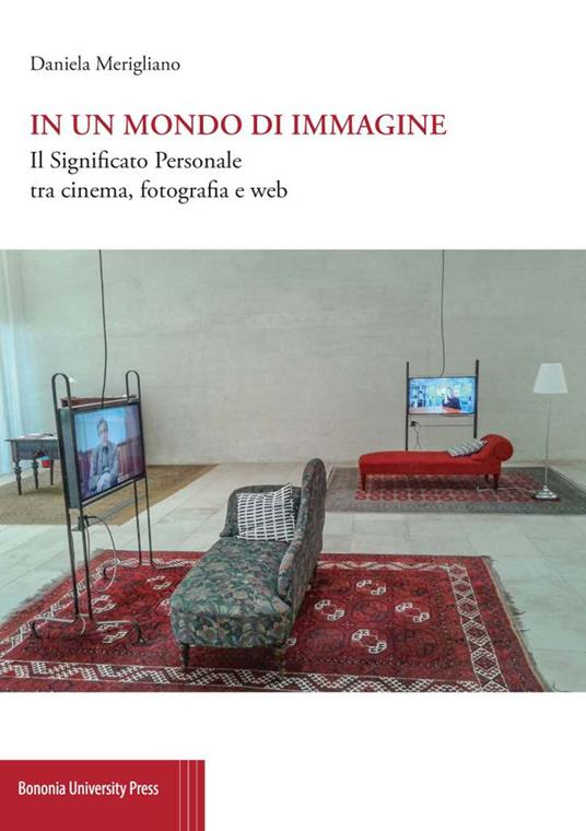 In un mondo di immagine. Il significato personale tra cinema, fotografia e web - Daniela Merigliano - copertina